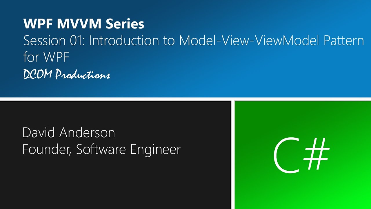 Intro to Model-View-ViewModel (MVVM) Pattern for WPF in C#