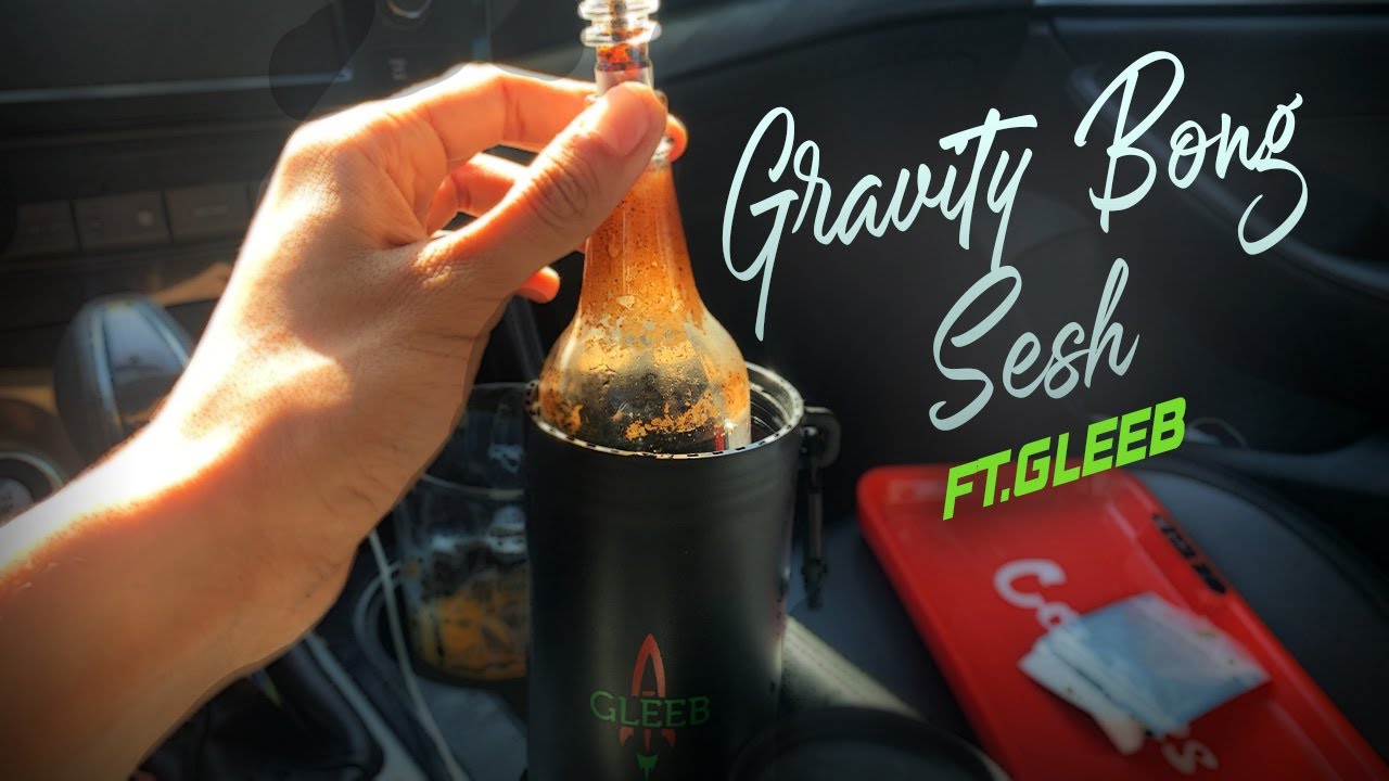 GRAVITY BONG SESH (GLEEB)