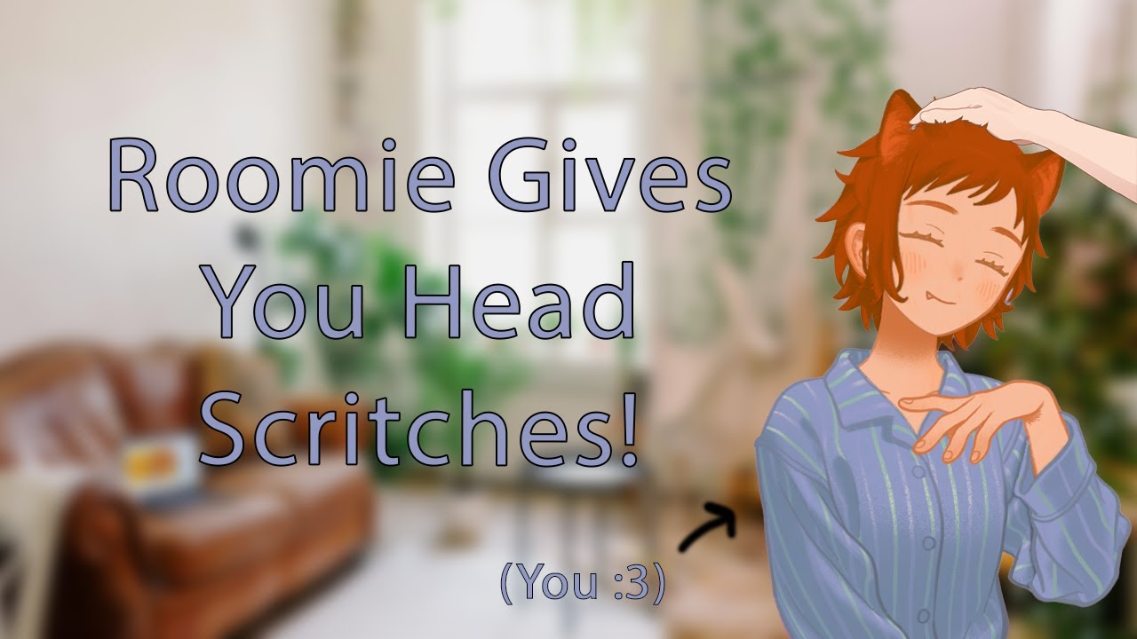 ASMR - Giving You Head Pats and Scritches! [Roommates][Cat][Comforting](F4A / TF4A)