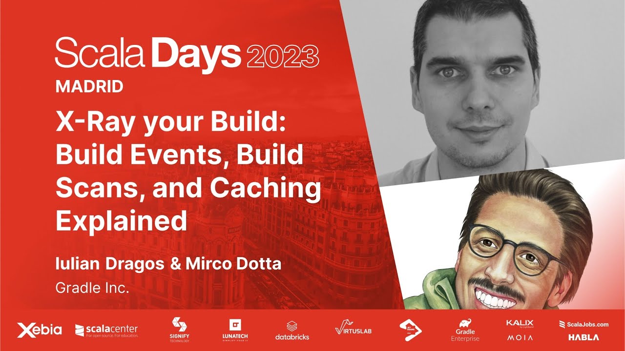 Iulian Dragos & Mirco Dotta - X-Ray your Build: Build Events, Build Scans, and Caching Explained