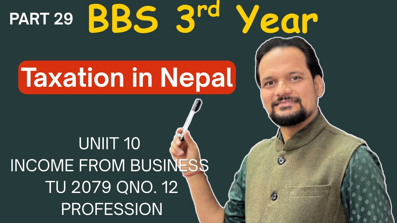 BBS Third year / Taxation in Nepal / Income From business /Profession TU 2079 Q. No. 12