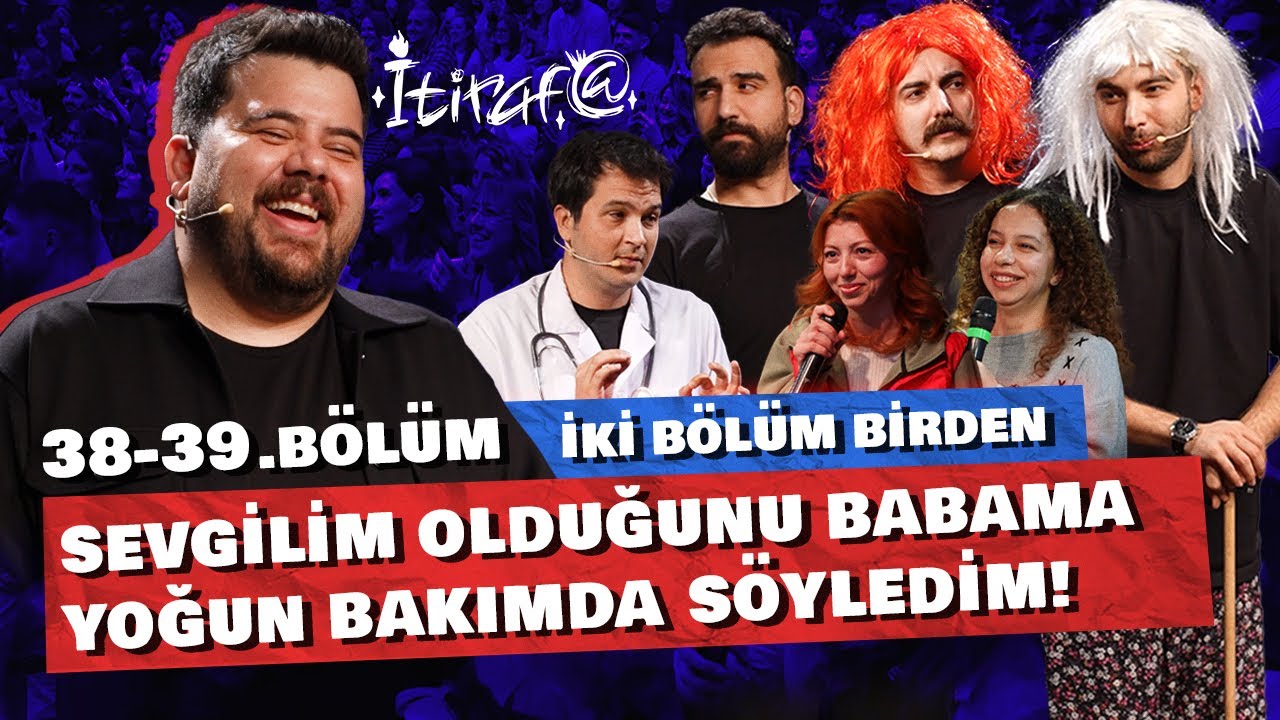 İtiraf@ - 38 - 39. B&ouml;l&uuml;m | SEVGİLİM OLDUĞUNU BABAMA YOĞUN BAKIMDA S&Ouml;YLEDİM! #38 #39