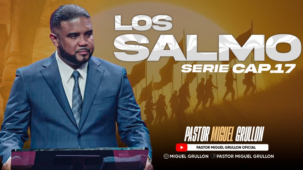 #SerieLosSalmos CAP.17 | PASTOR MIGUEL GRULLON