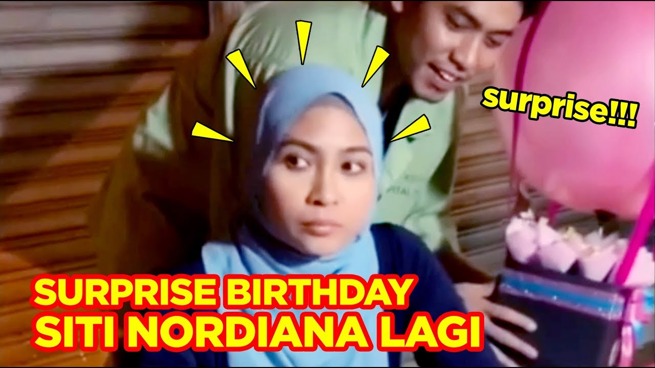 SURPRISE BIRTHDAY SITI NORDIANA LAGI