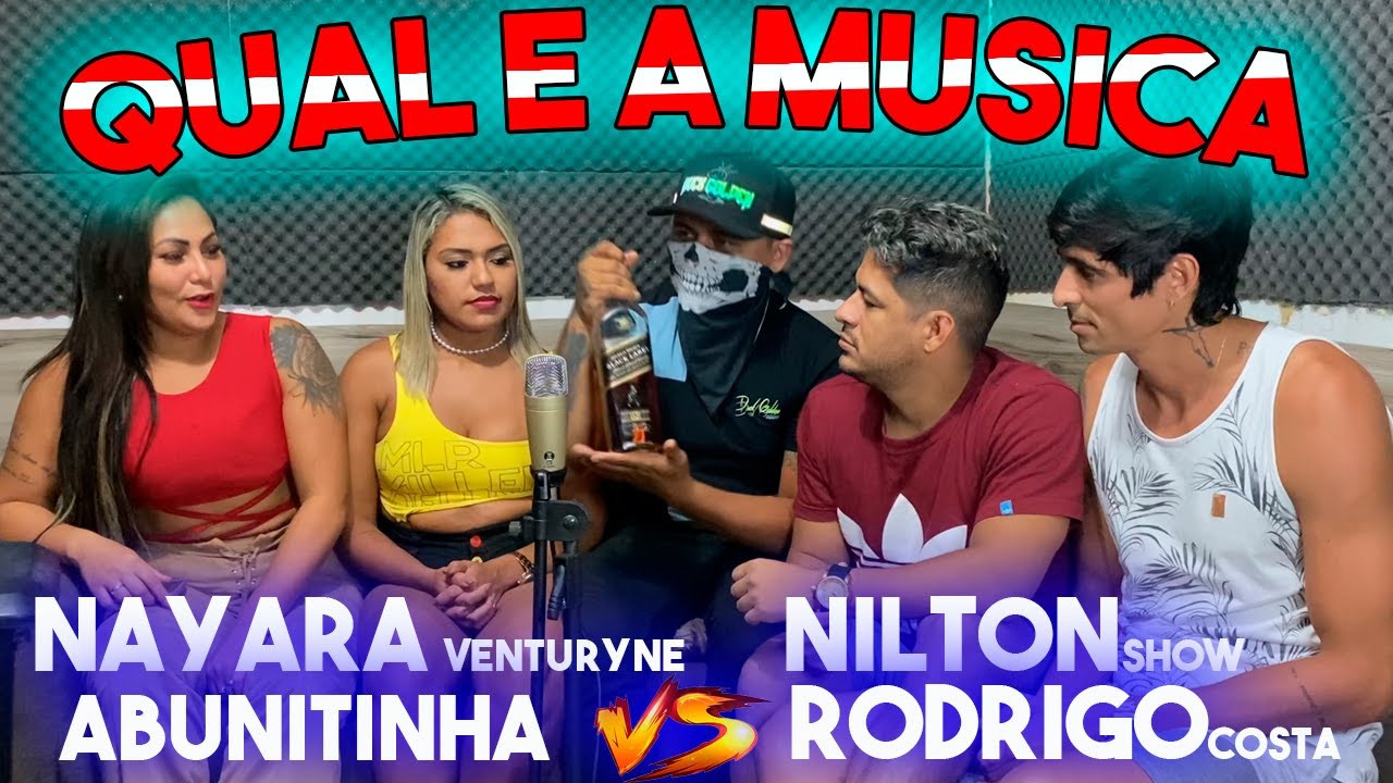 QUAL E A MUSICA NAYARA VENTURYNE, ABUNITINHA VS NILTONSHOW E RODRIGO COSTA - MALACO DO BEM