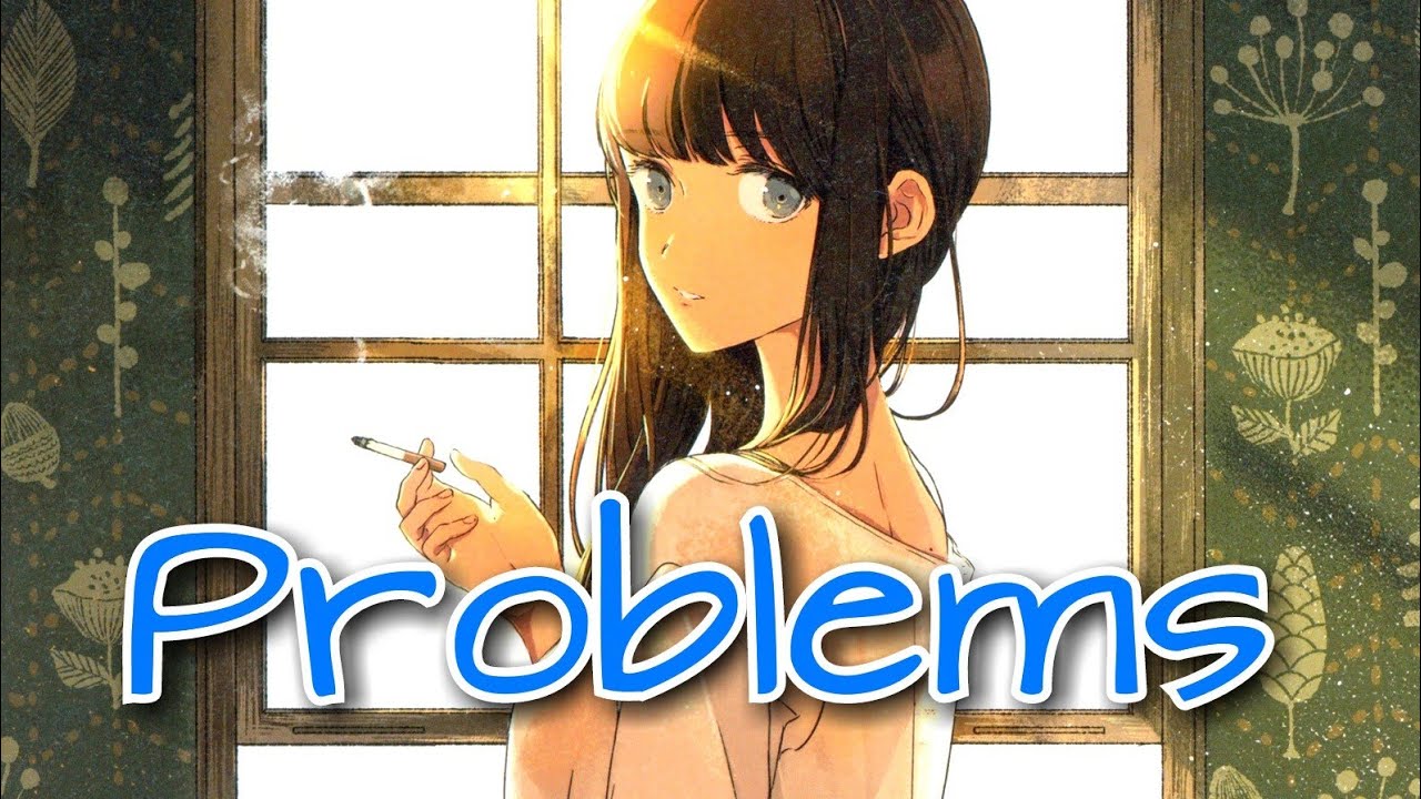 Nightcore - Problems (A R I Z O N A)