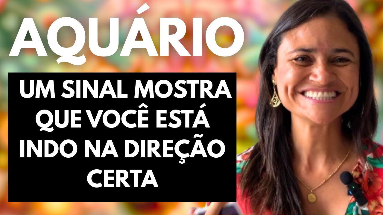 ♒ AQUÁRIO – UM SINAL MOSTRA QUE VOCÊ ESTÁ INDO NA DIREÇÃO CERTA