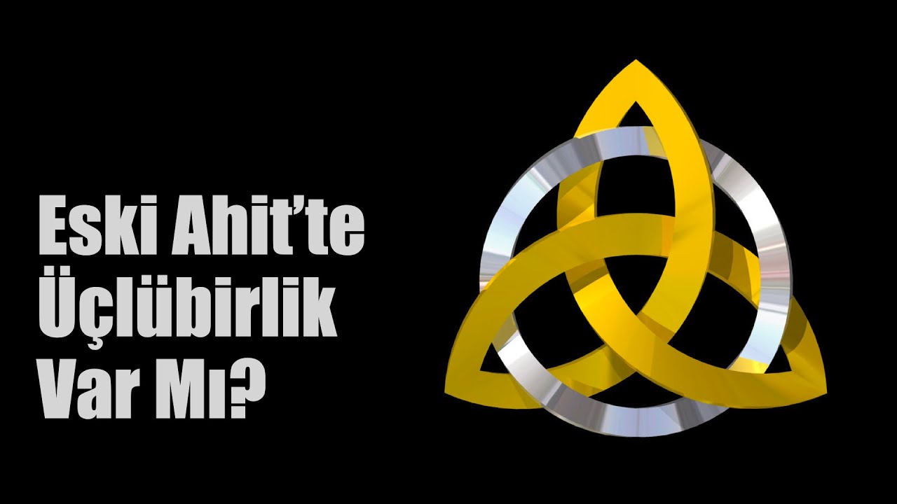 Eski Ahit'te Üçlübirlik Var Mı?