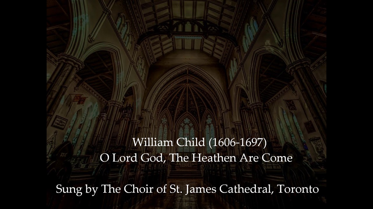 William Child - O Lord God, The Heathen Are Come