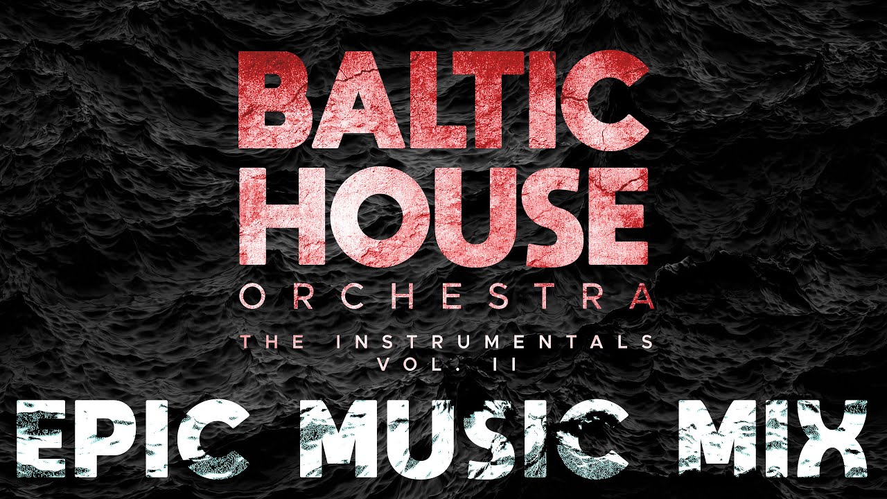 Baltic House Orchestra - EPIC INSTRUMENTAL ALBUM MIX - Vol 2