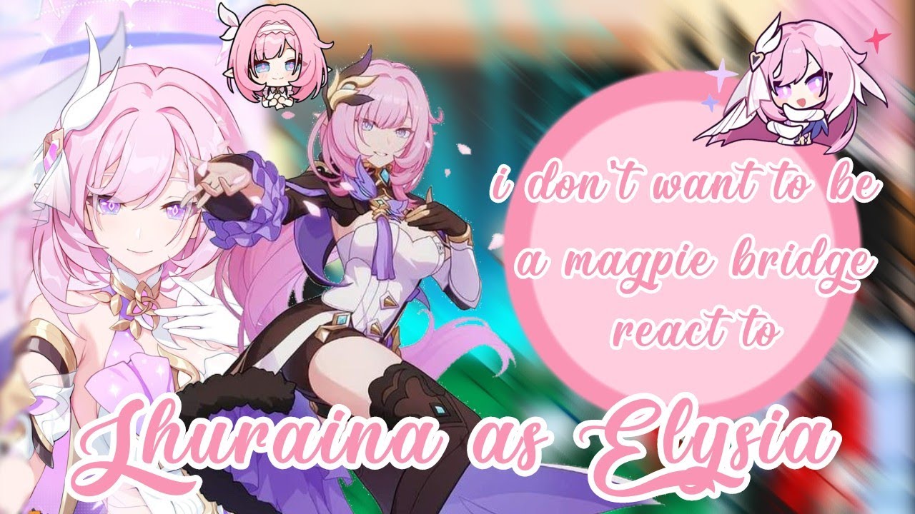 [Play at 2X/AU] Original and present react to Shuraina as Elysia(HI3)//read describe( mô tả)//