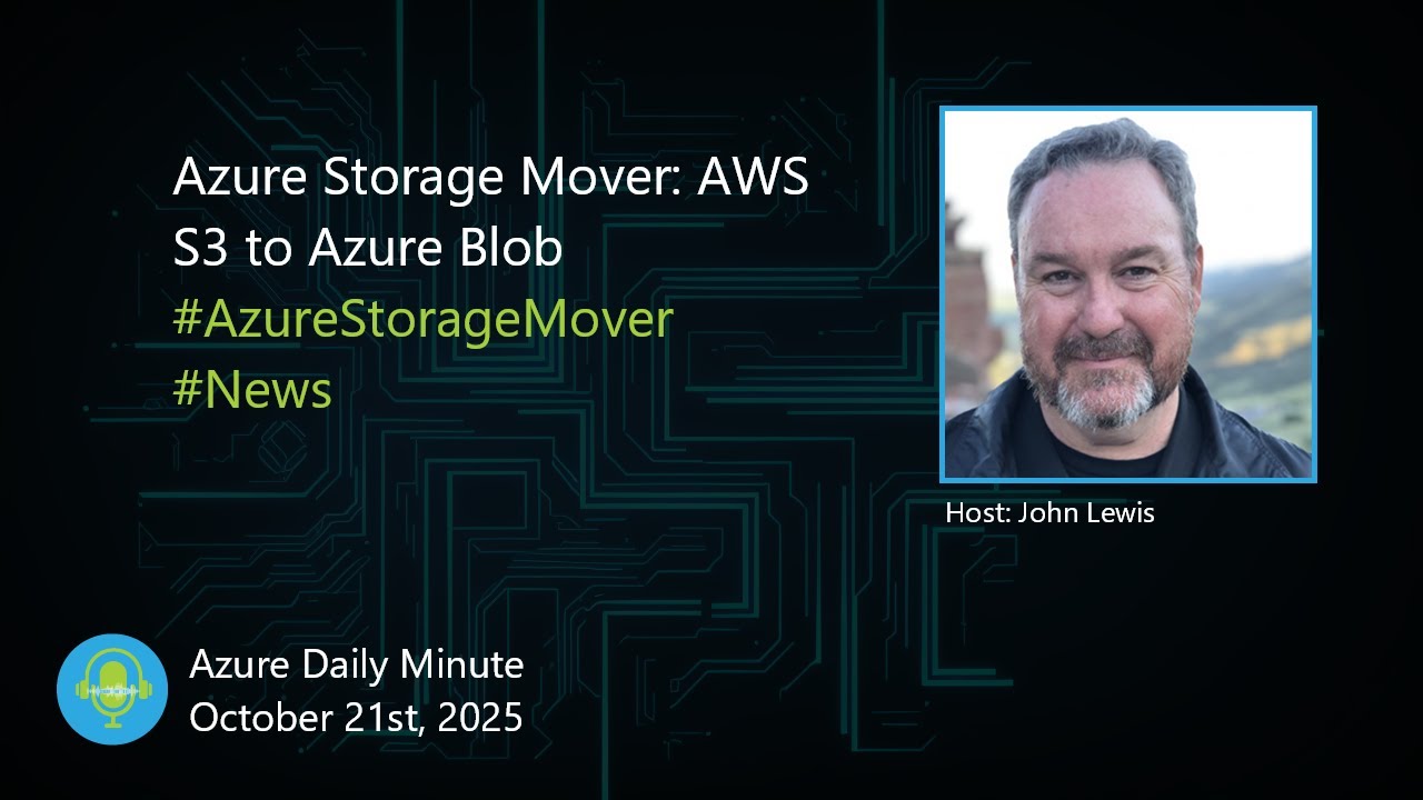 Azure Storage Mover: AWS S3 to Azure Blob... - Azure Daily Minute Podcast - 21-OCT-2025