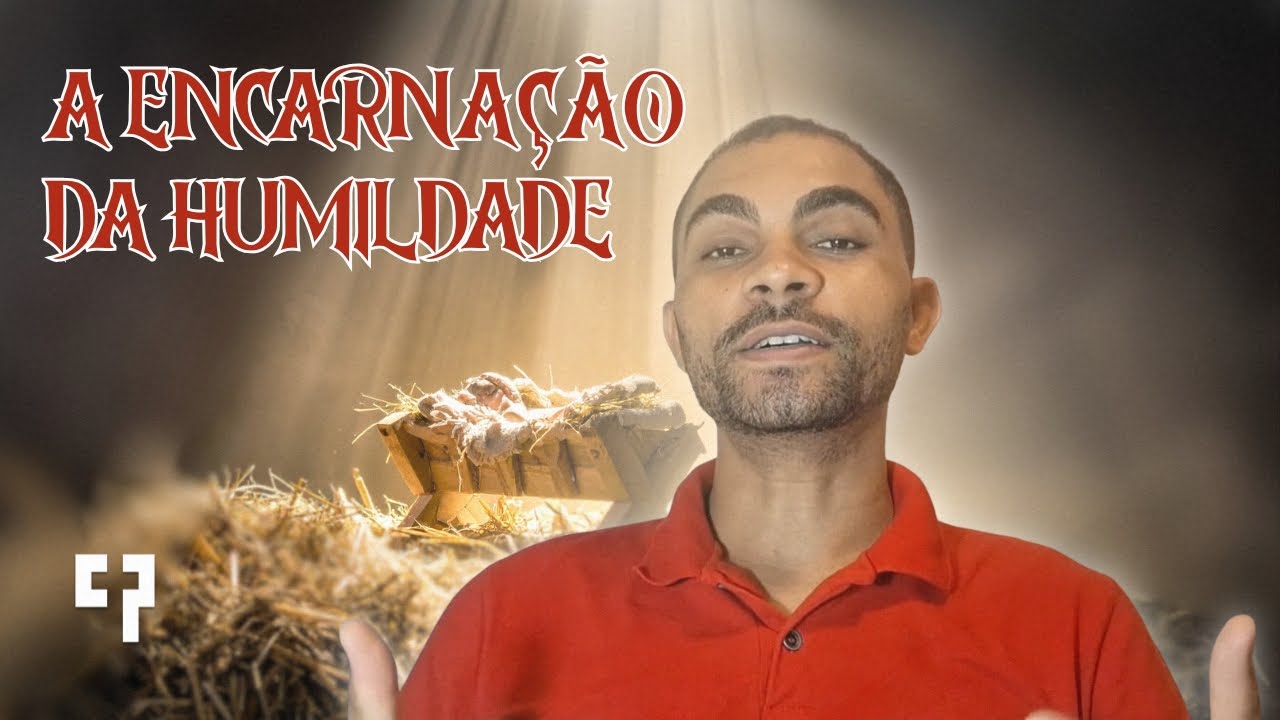A ENCARNAÇÃO DA HUMILDADE