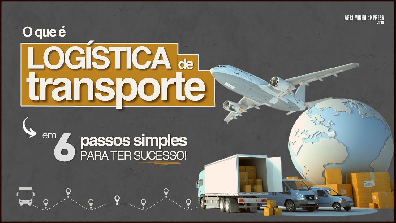 O QUE É LOGÍSTICA DE TRANSPORTE (Pode Ser a Vantagem Competitiva do Seu Negócio)
