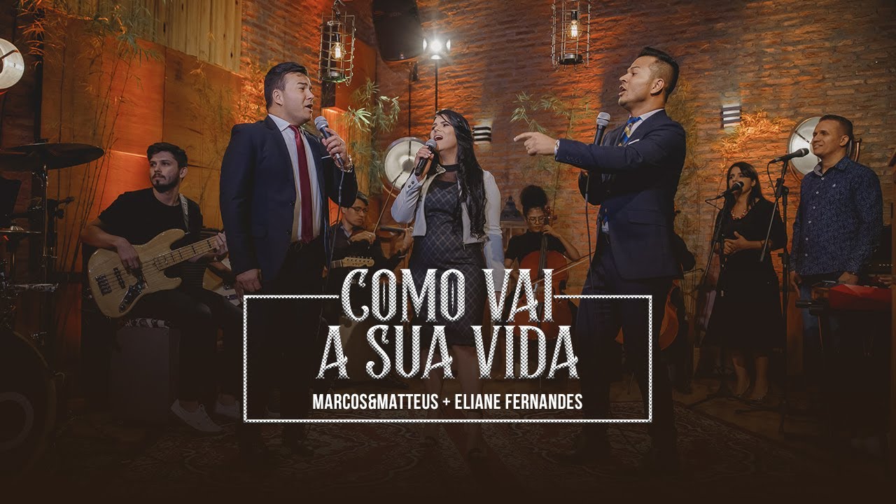 Marcos e Matteus + Eliane Fernandes - Como Vai a Sua Vida | Vídeo Clipe Oficial
