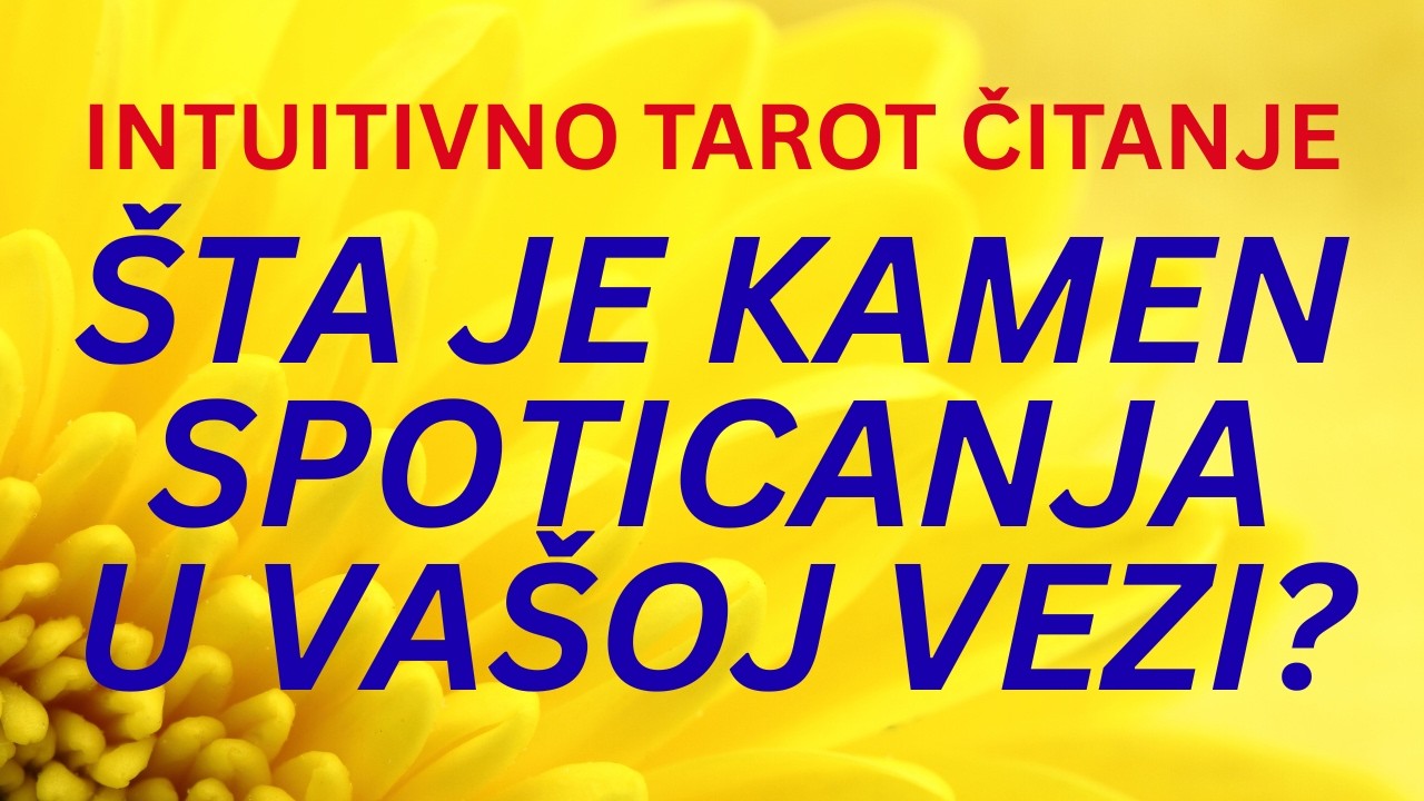 ŠTA JE KAMEN SPOTICANJA U VAŠOJ VEZI ? INTUITIVNO TAROT OTVARANJE 2026.