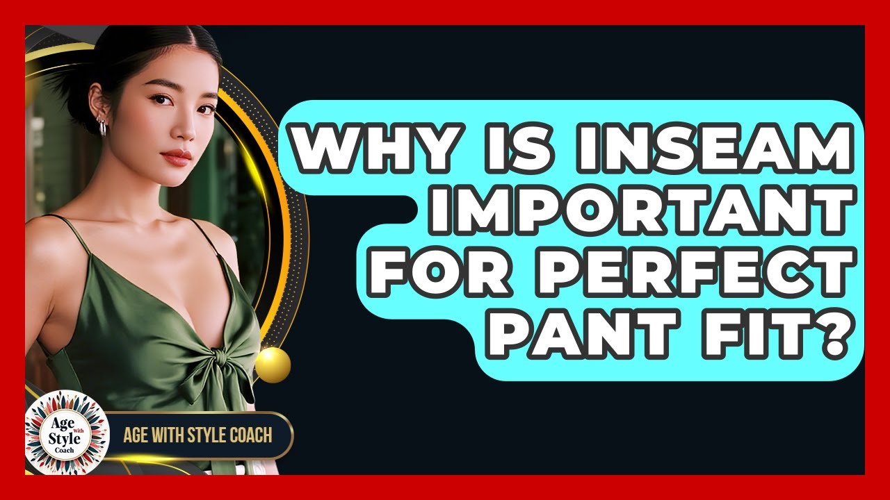 Why Is Inseam Important For Perfect Pant Fit? - Age With Style Coach