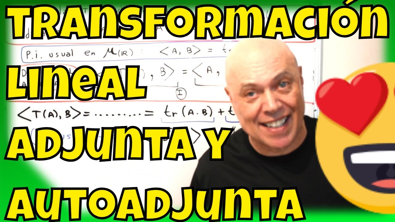 TRANSFORMACIÓN LINEAL ADJUNTA Y AUTOADJUNTA ( PROBLEMA RESUELTO DE LA FING )  E.V. MATRICIAL.