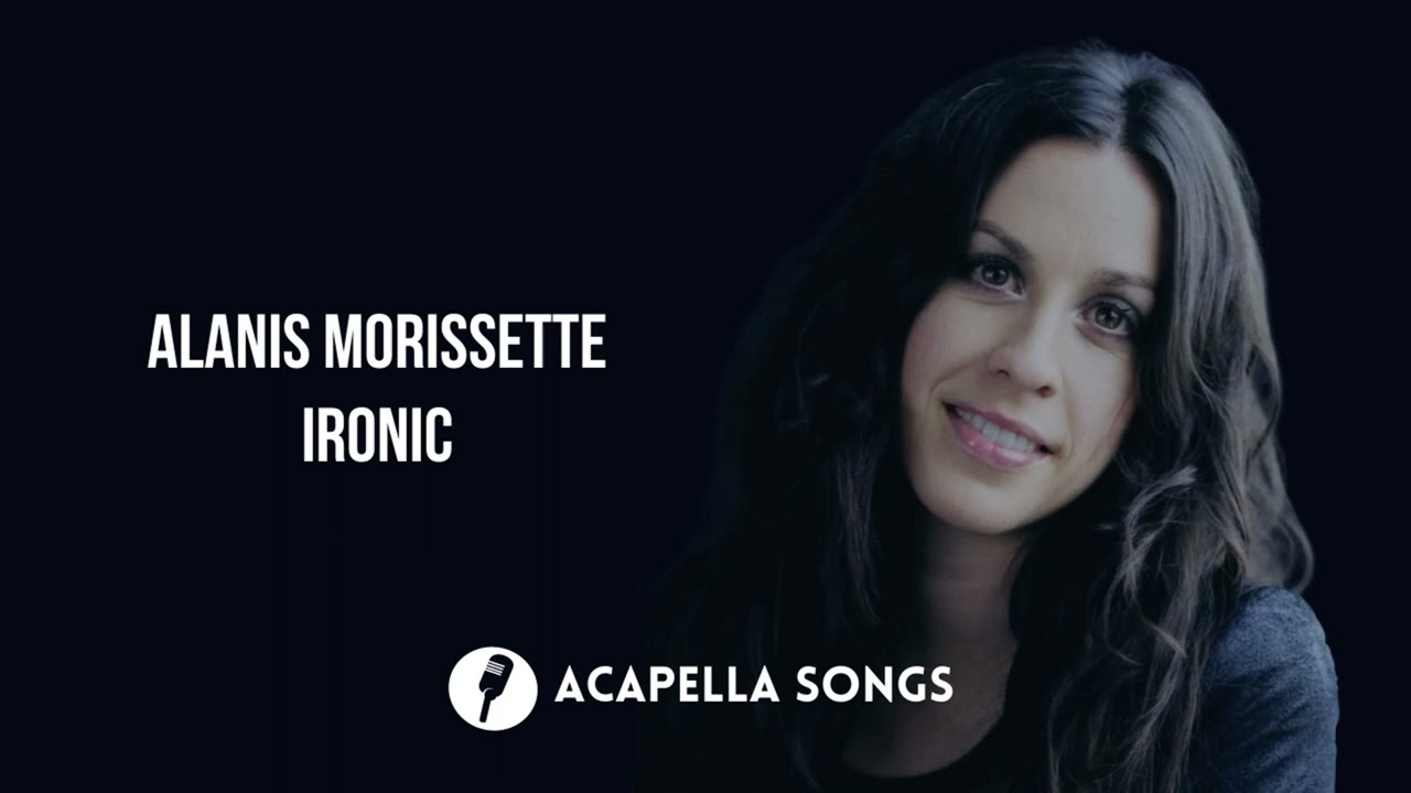 Alanis Morissette - Ironic (ACAPELLA)