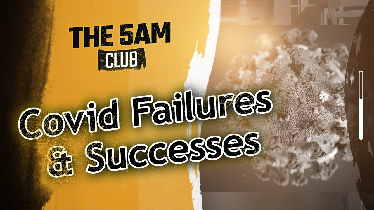 THE 5AM CLUB - COVID FAILURES & SUCCESSES