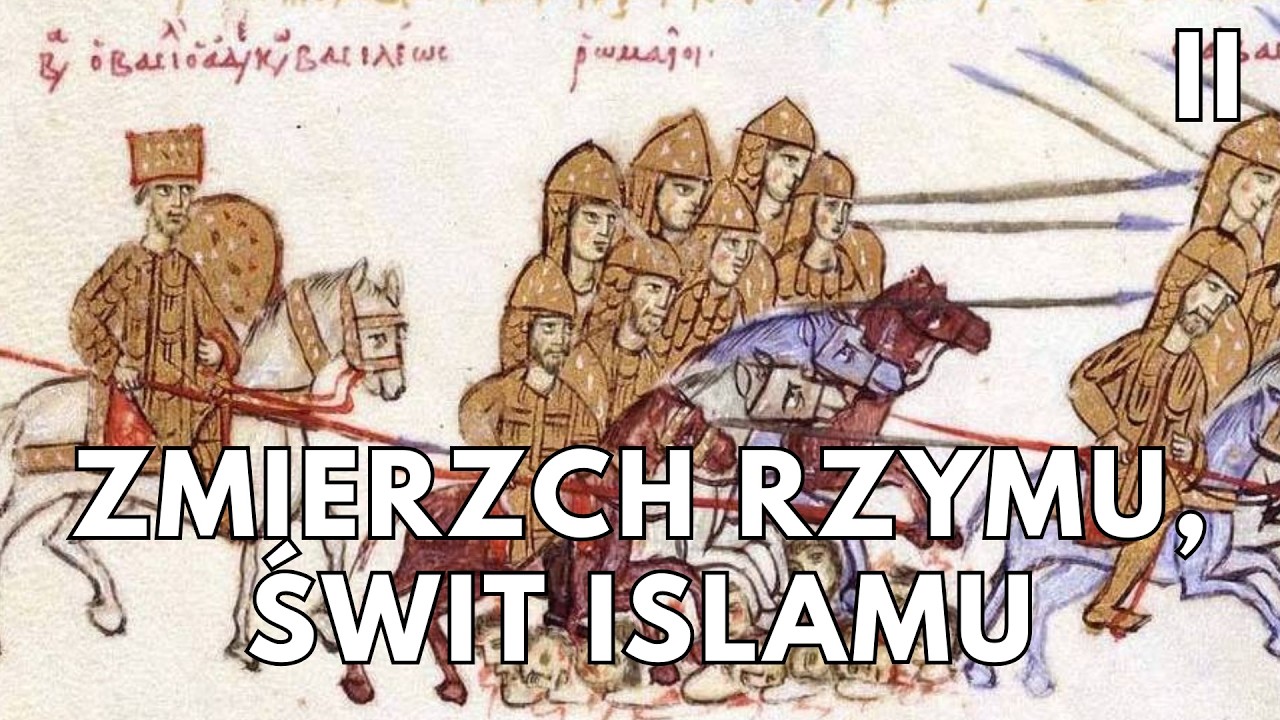 Zmierzch Rzymu, świt islamu, agonia Persji | cz. 2
