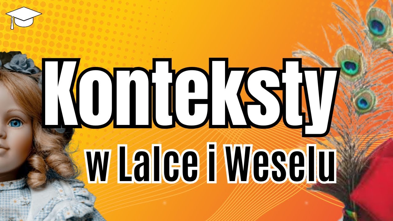 📝 Jakie konteksty pasują do „Lalki” i „Wesela” | matura z polskiego (pisemna i ustna)