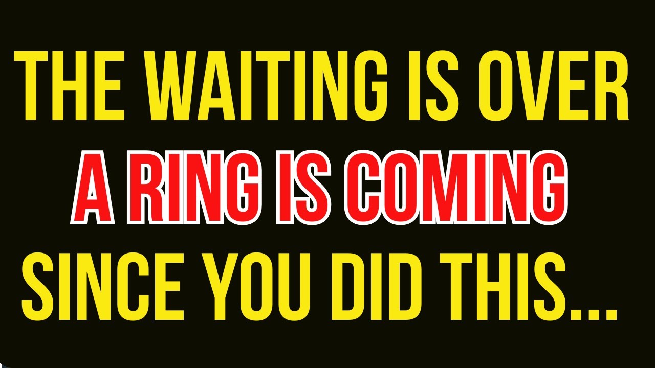 The Waiting Is Over—A Ring Is Coming, Since you Did this...