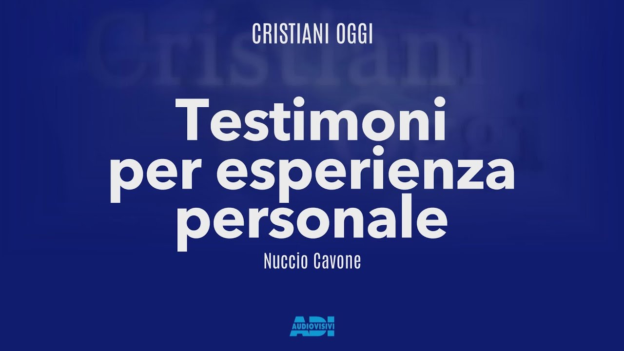 Cristiani Oggi | Nuccio Cavone | Testimoni per esperienza personale
