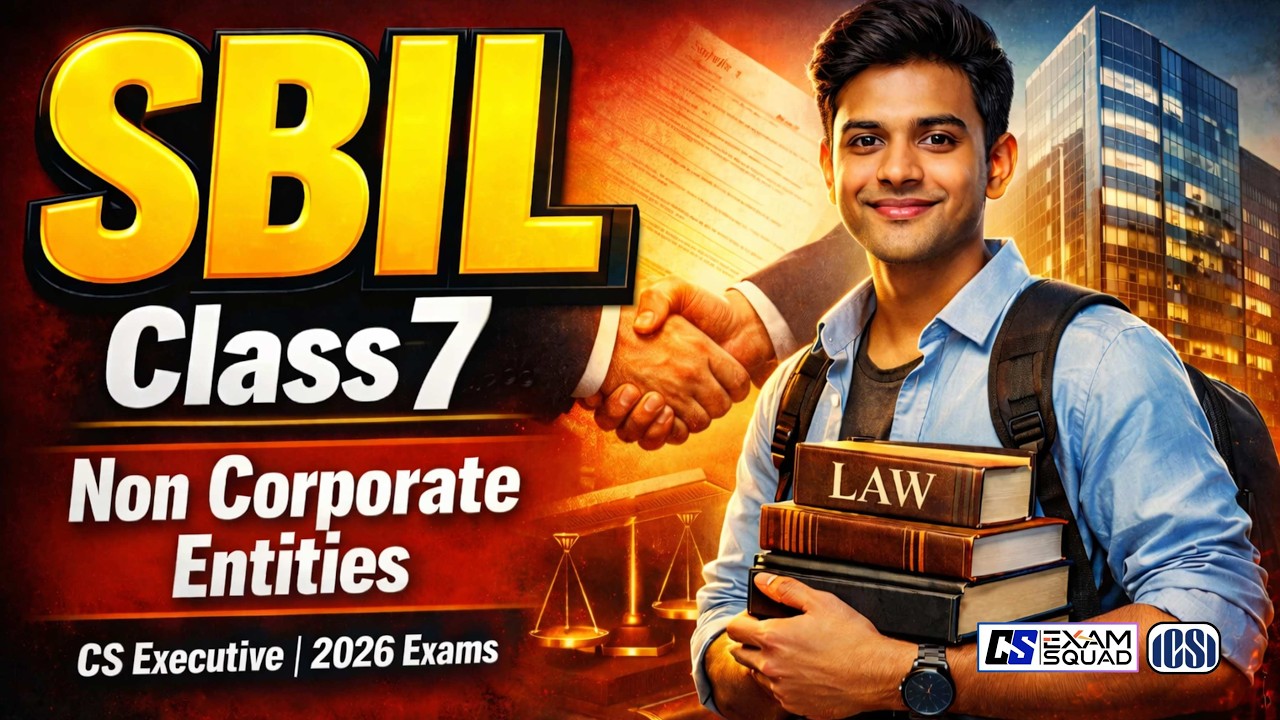 SBIL CLASS 7 | Non Corporate Entities | FREE UDAN BATCH CLASSES | CS Exam Squad