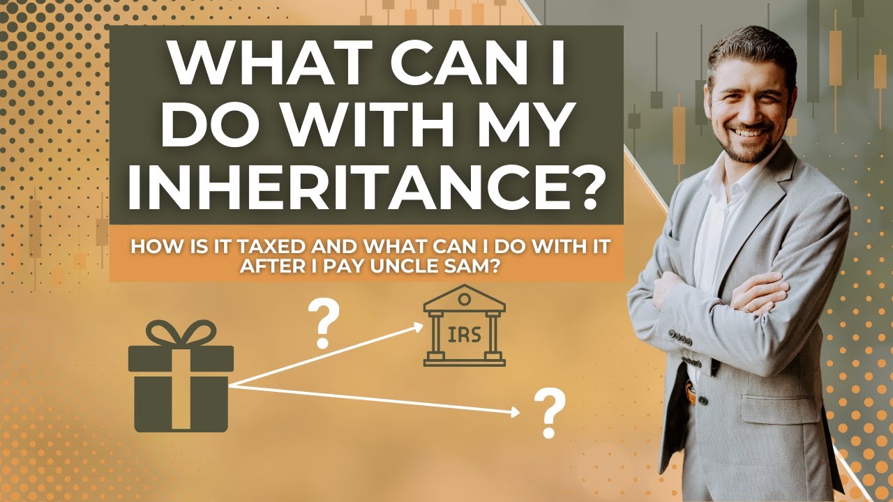 What can I do with my Inheritance?