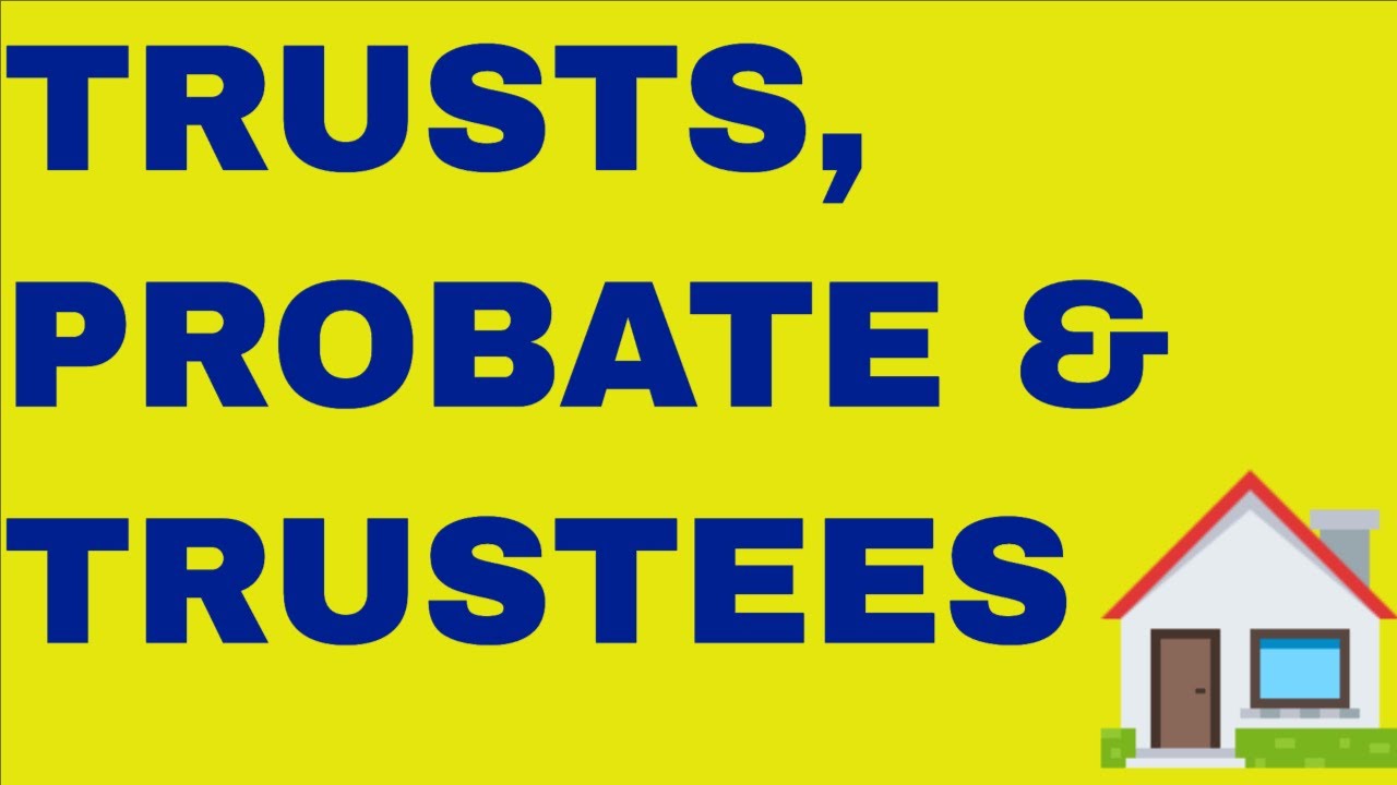 Trusts, Probate Court & 21 Responsibilities Trustees have | Real Estate Planning & Legacy Building 🏡