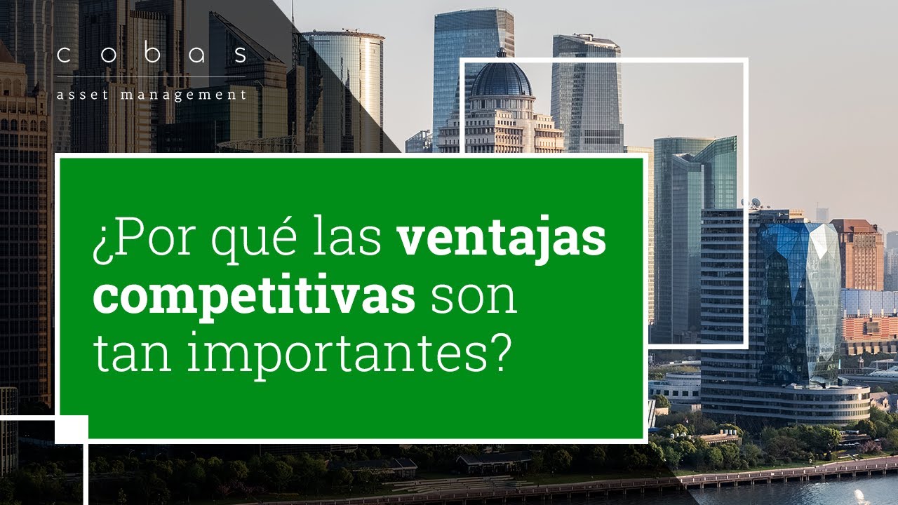 ¿Por qué las ventajas competitivas son tan importantes?  - Cobas AM