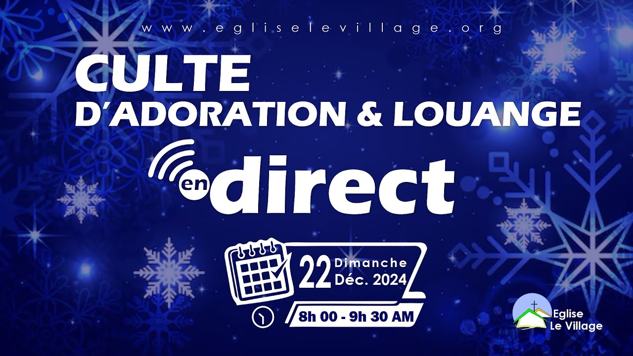 #egliselevillage |  CULTE EN DIRECT ||  DIMANCHE 22 DECEMBRE 2024