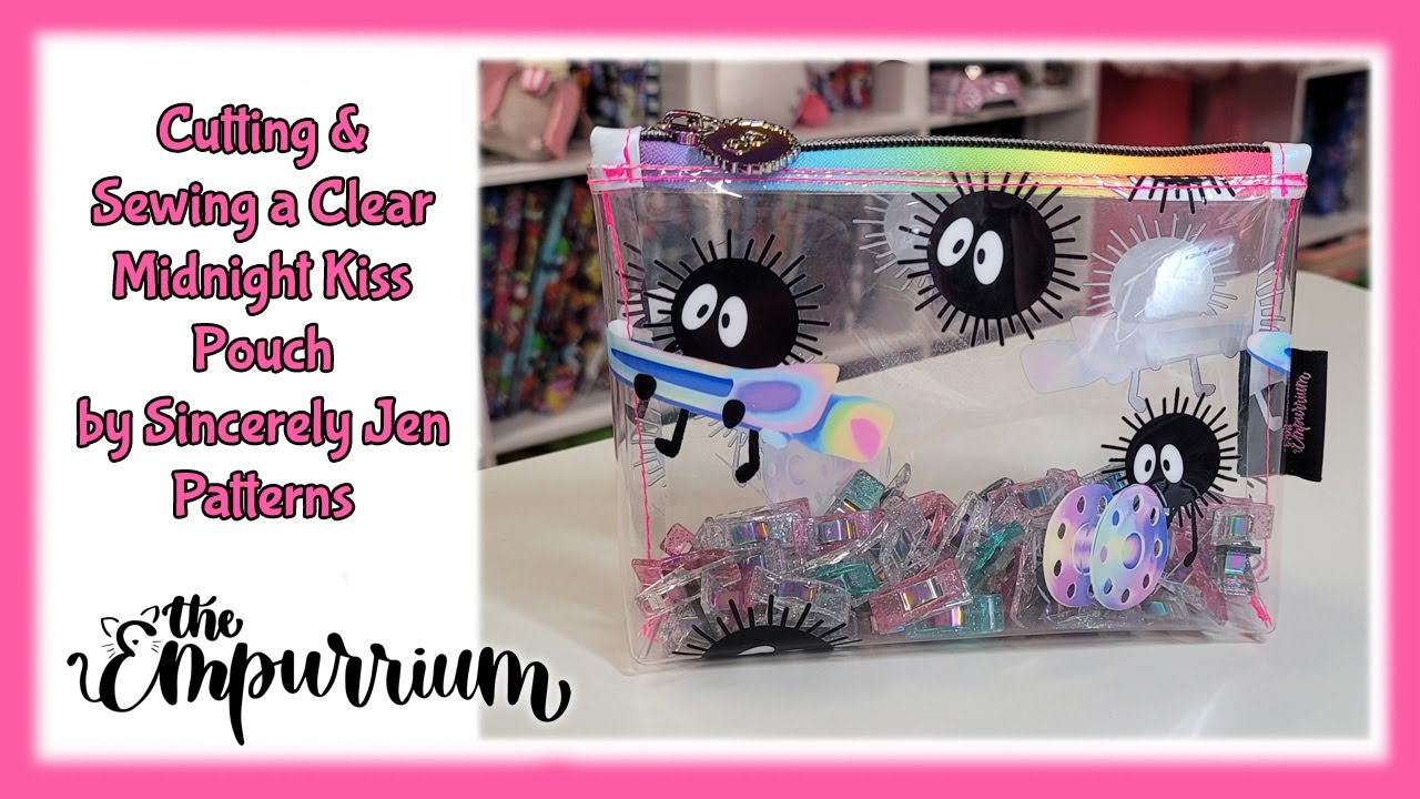 20 Minutes or Less! Cutting & Sewing a Clear Midnight Kiss Pouch from Sincerely Jen Patterns