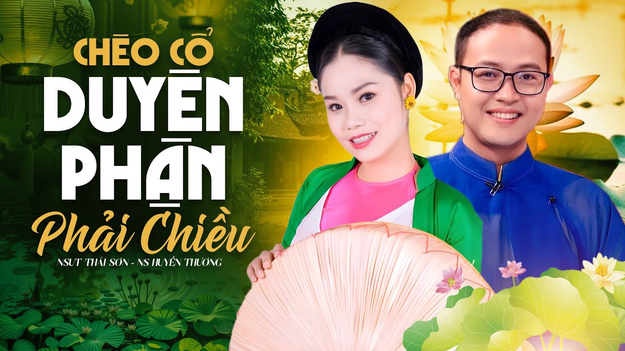 NSUT Thái Sơn Song ca Chèo Cổ Duyên Phận phải chiều cùng NS Huyền Thương | Thái Sơn hát chèo