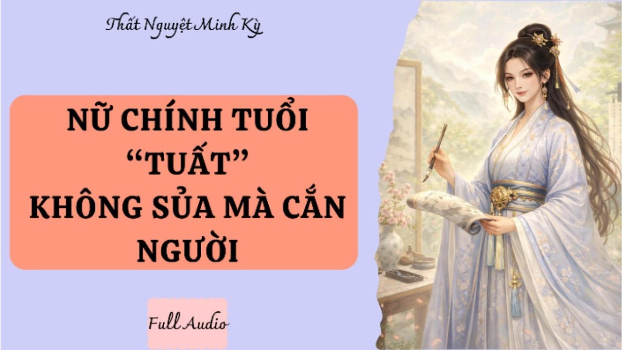 [Full audio] || Nữ Chính Tuổi Tuất, Không Sủa Mà Cắn Người