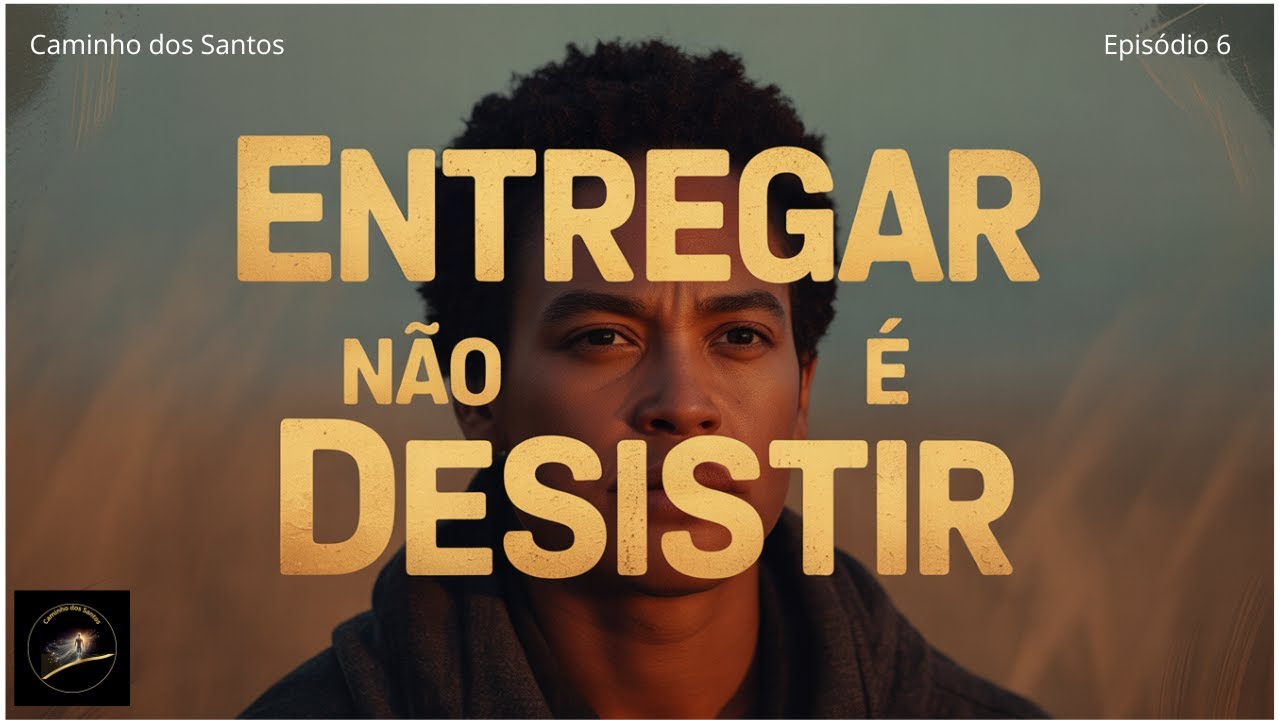 Entregar Não é Desistir