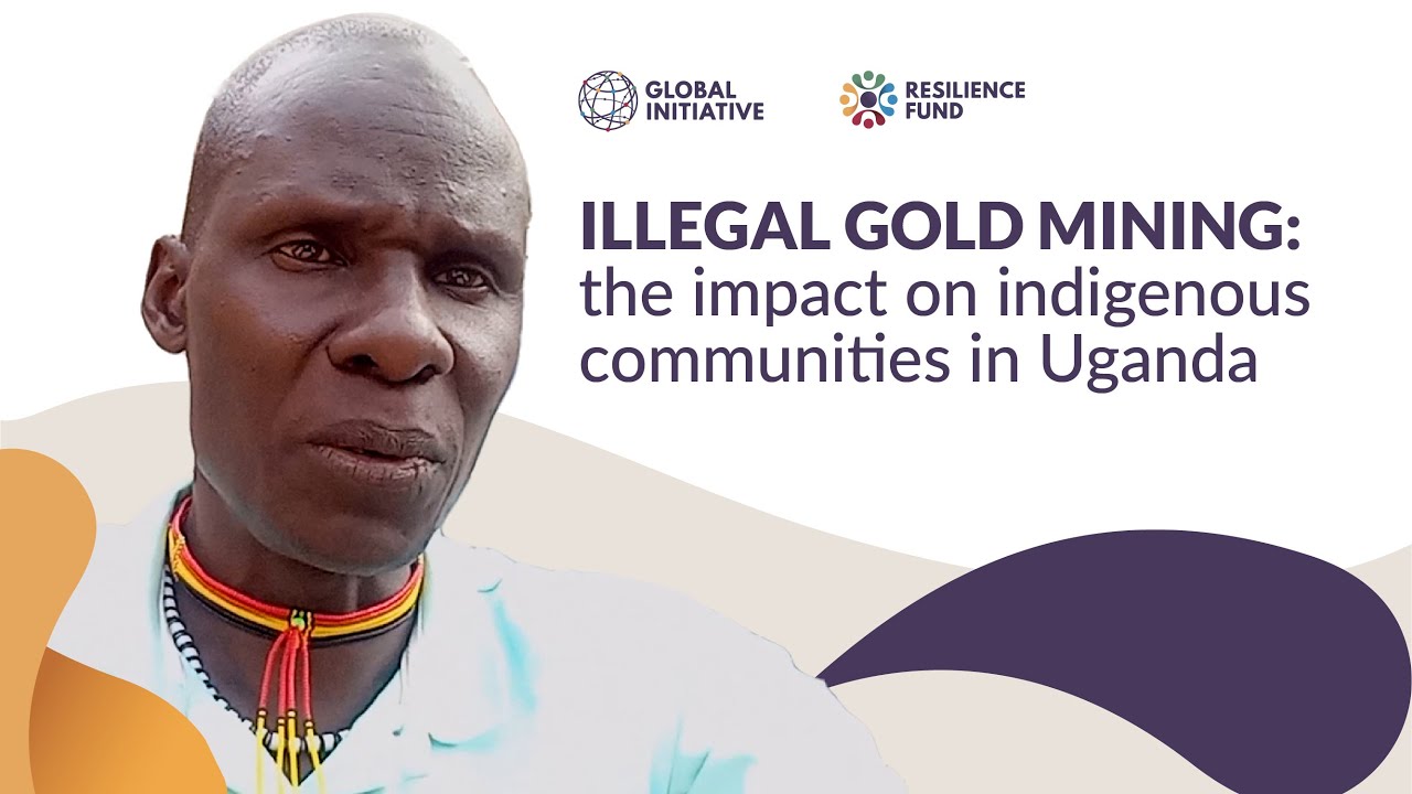 Illegal gold mining: the impact on indigenous communities in Uganda