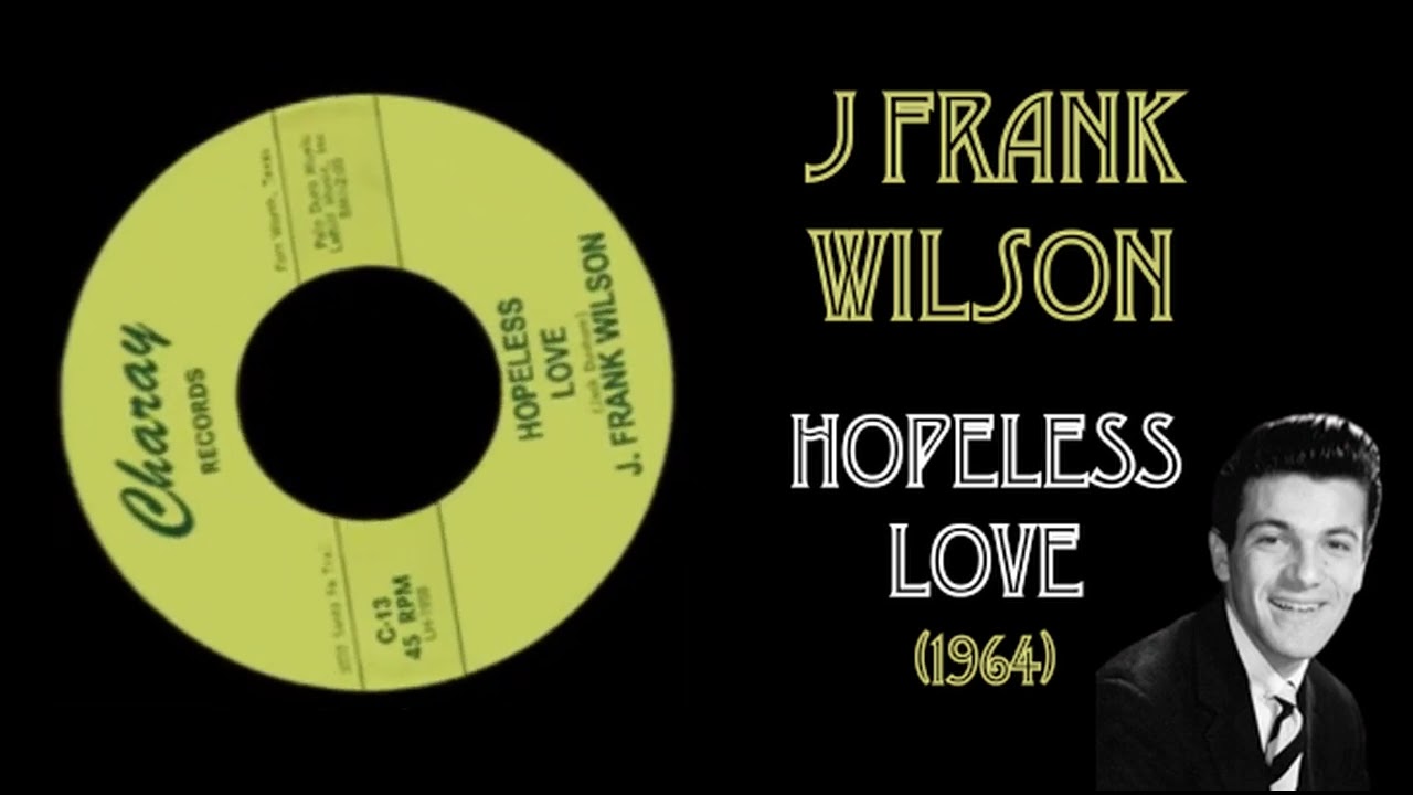 J Frank Wilson - Hopeless Love (1964)