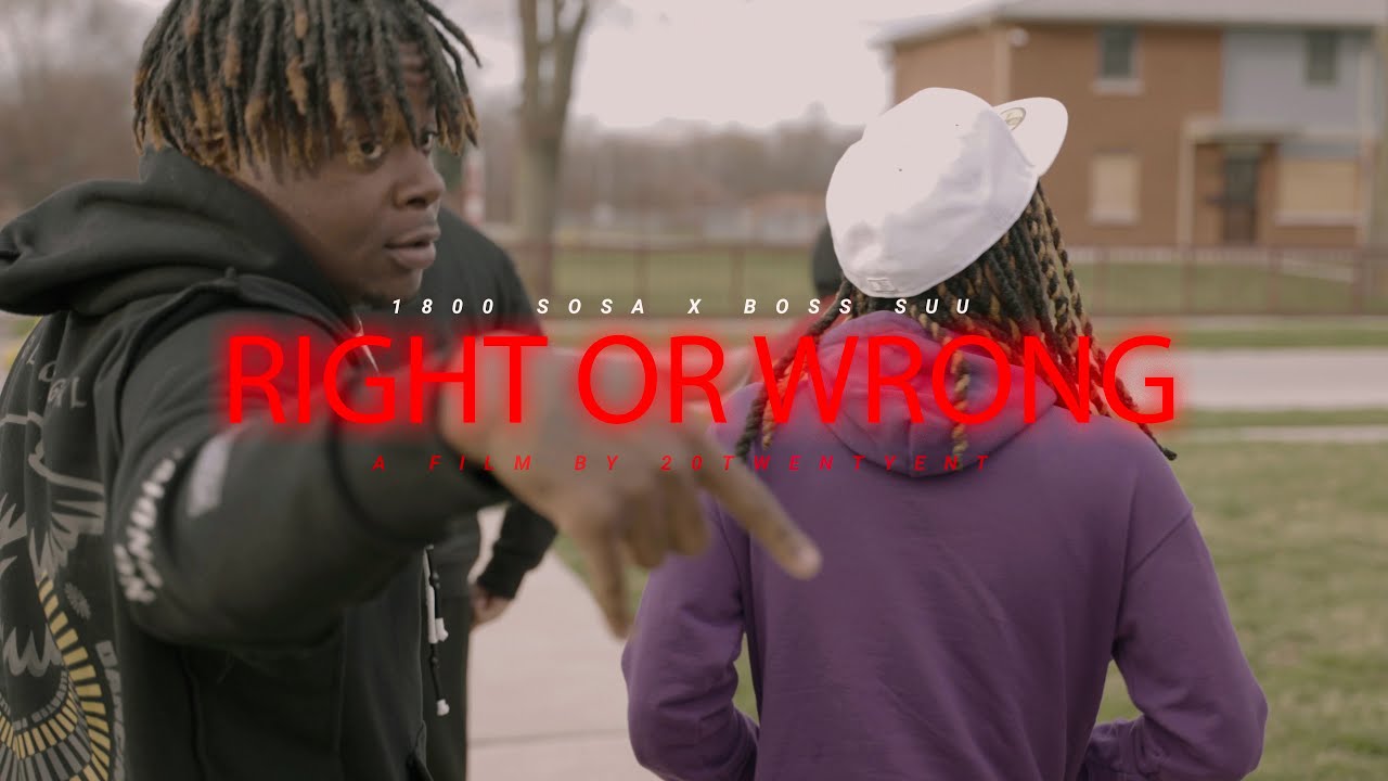 1800 Sosa x Boss Suu - Right or Wrong | Dir By @20TwentyEnt