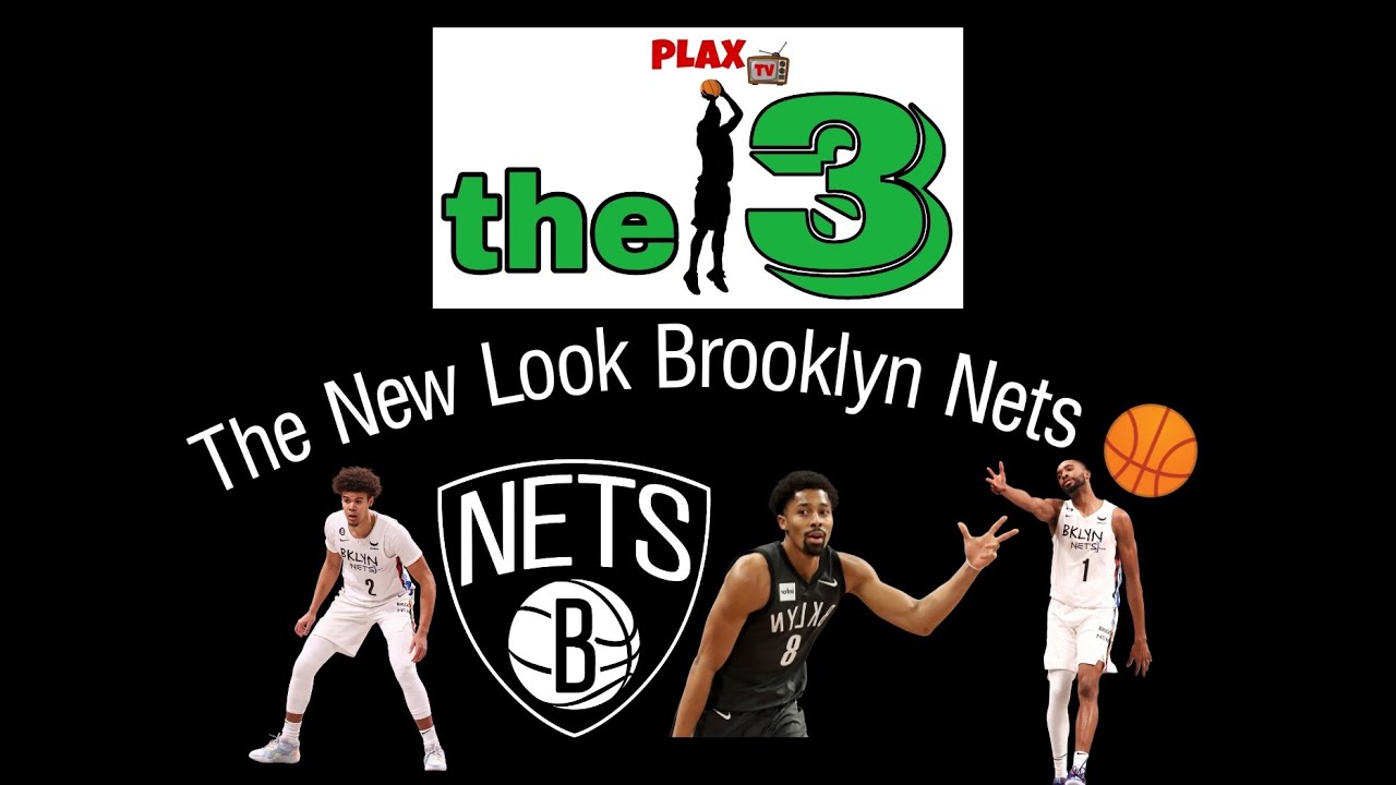 The New Look Brooklyn Nets | The 3 on PLAXtv