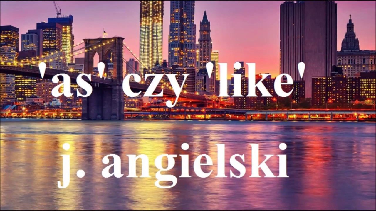 'like' vs. 'as' - jak - r&oacute;żnica, jak używać, j. angielski