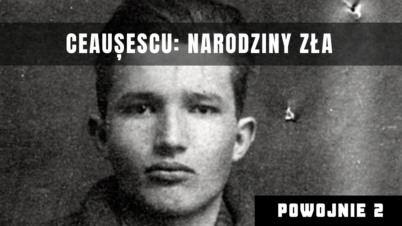 Historia Nicolae Ceaușescu. Część 1: Jak został komunistą? Rumunia po II Wojnie Światowej.