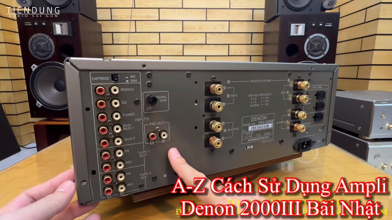 Hướng dẫn sử dụng Ampli Denon 2000III hàng bãi Nhật | Tiến Dũng audio Sài Gòn