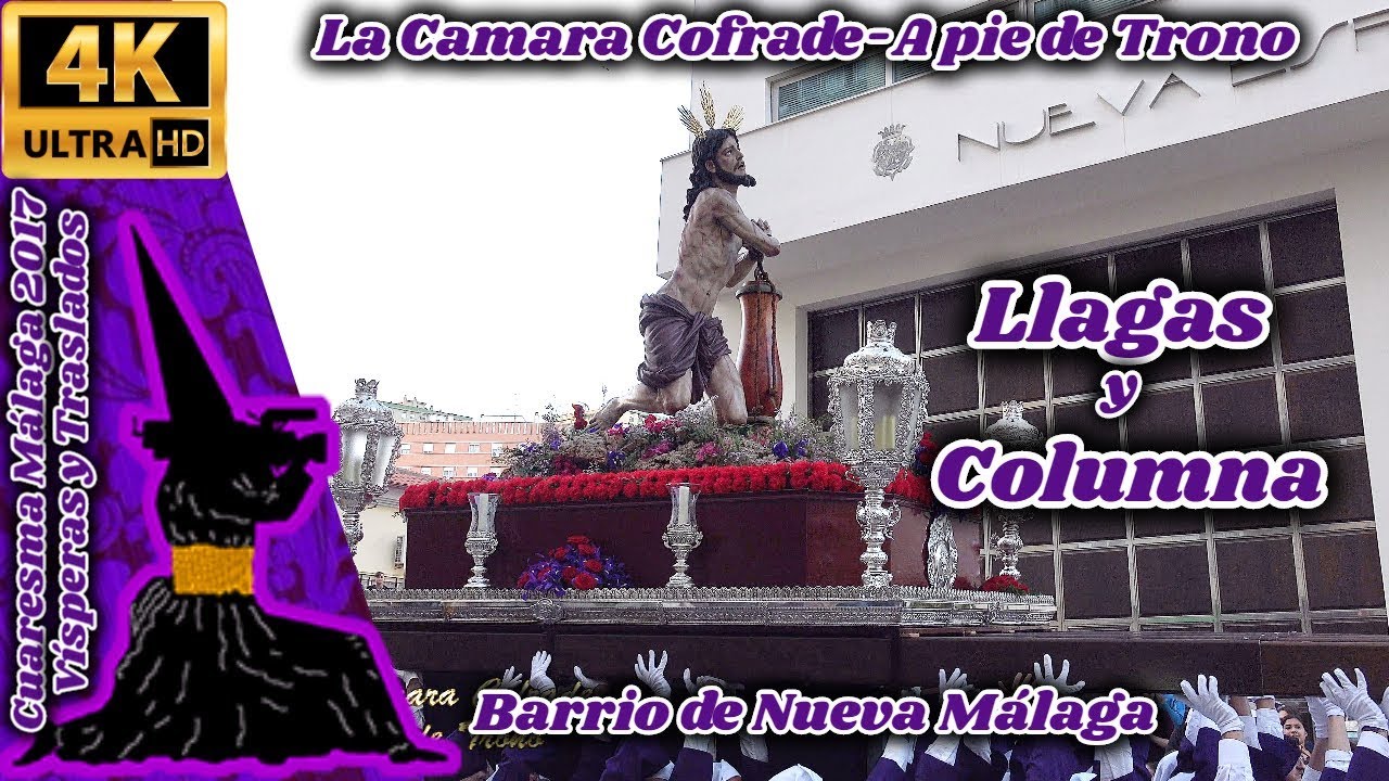 A PIE DE TRONO 2017: LLAGAS Y COLUMNA. BARRIO NUEVA MÁLAGA. VÍSPERAS MÁLAGA 2017. UHD 4K