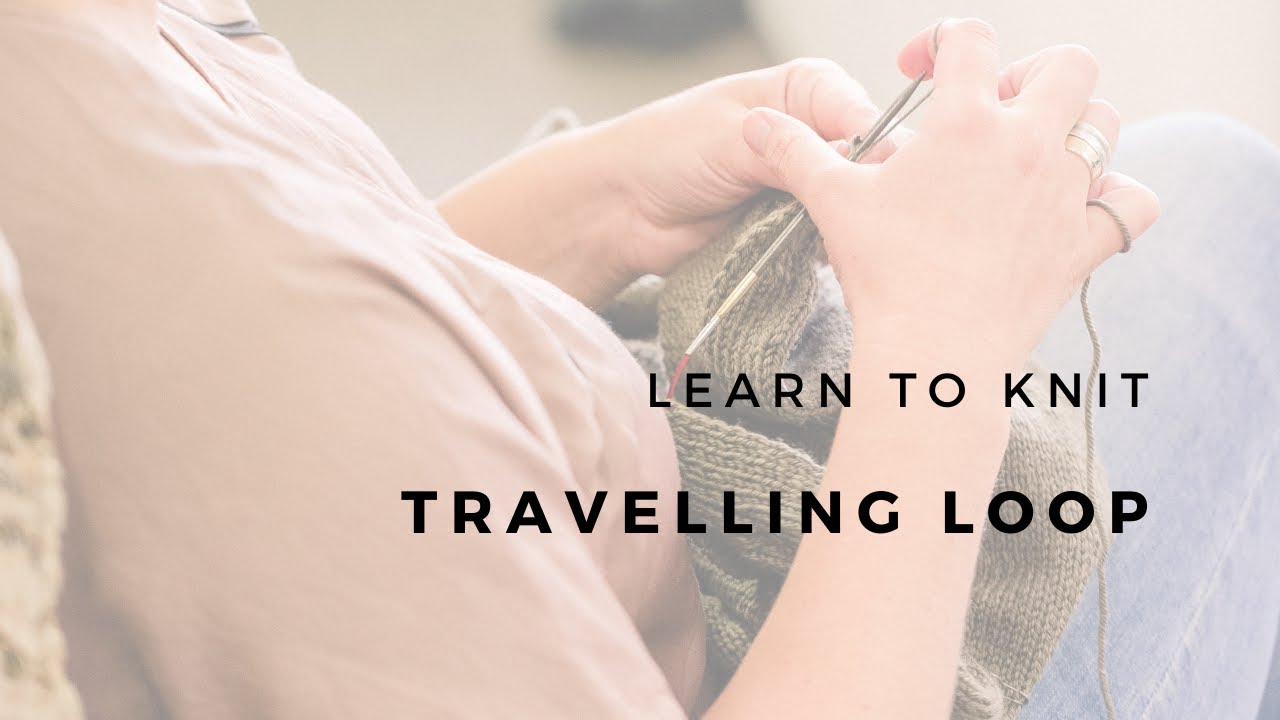 Learn to Knit - Travelling Loop