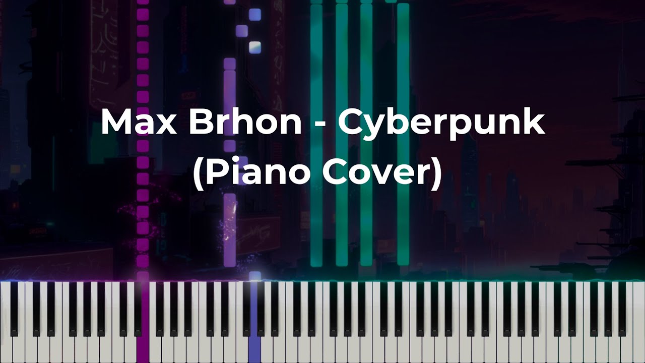Max Brhon - Cyberpunk (Piano Cover)