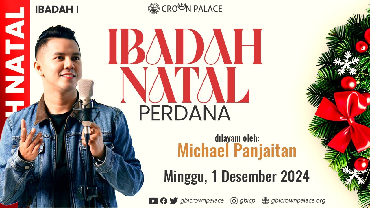Ibadah Natal Perdana GBI Crown Palace : Ibadah I - Minggu, 1 Desember 2024 - Michael Panjaitan