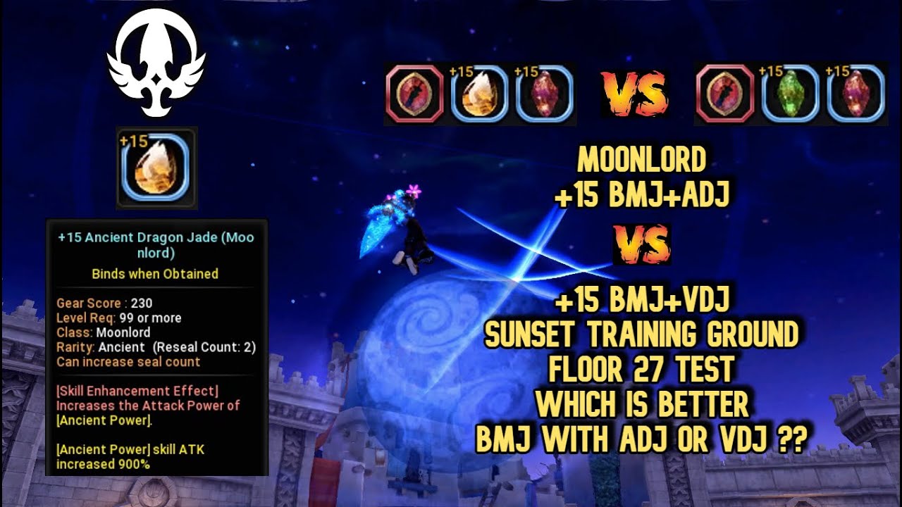 Moonlord Lv99 +15 [BMJ+ADJ] VS +15 [BMJ+VDJ] Sunset Training Ground F27 : Which is Better VDJ or ADJ