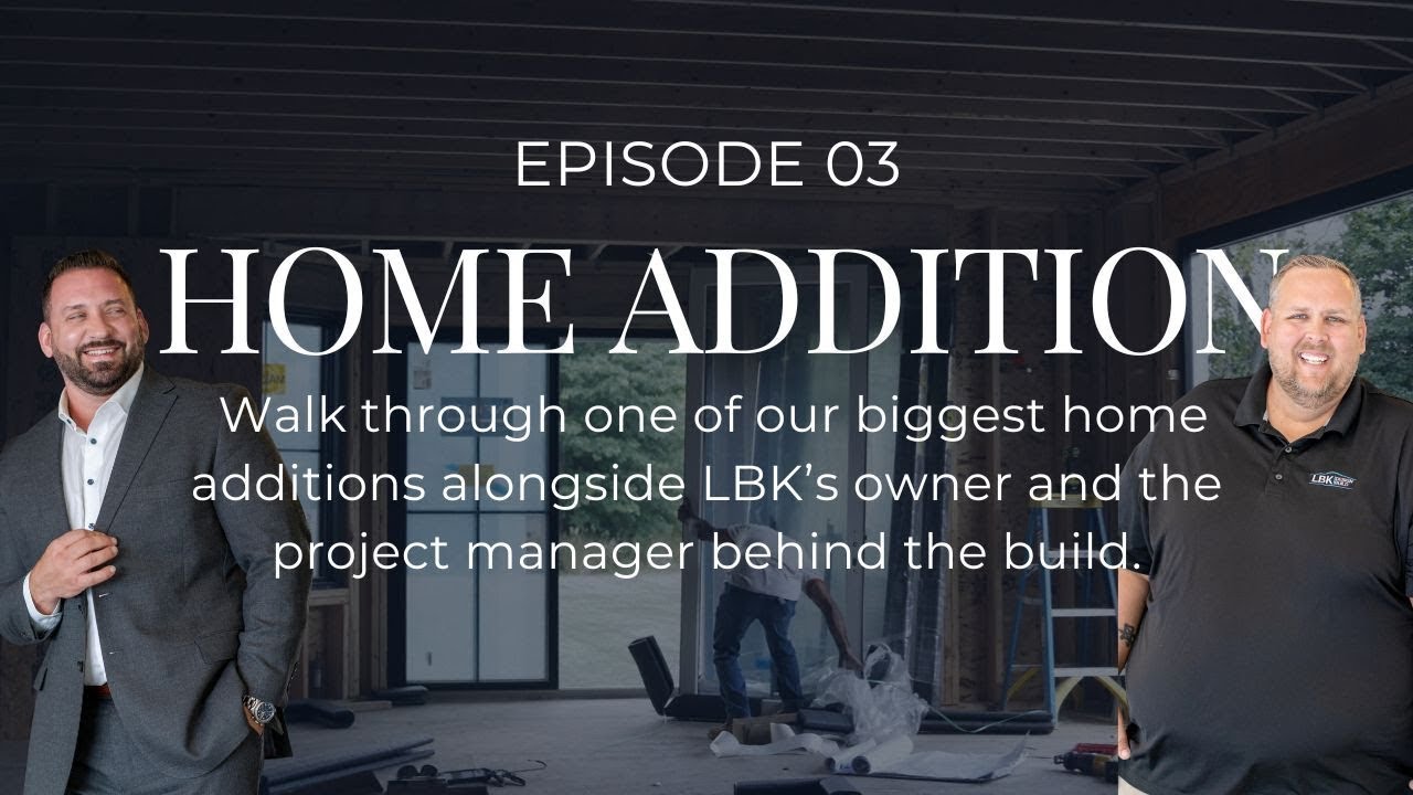 A Full Custom Home Expansion Comes to Life | A Behind-the-Scenes Tour with LBK